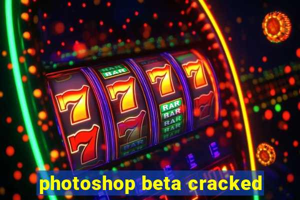 photoshop beta cracked